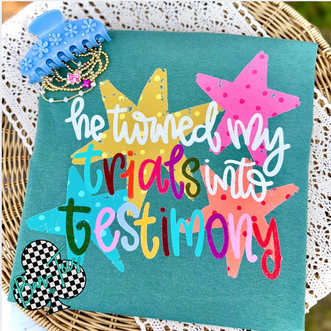 He Turned my Trials into Testimony