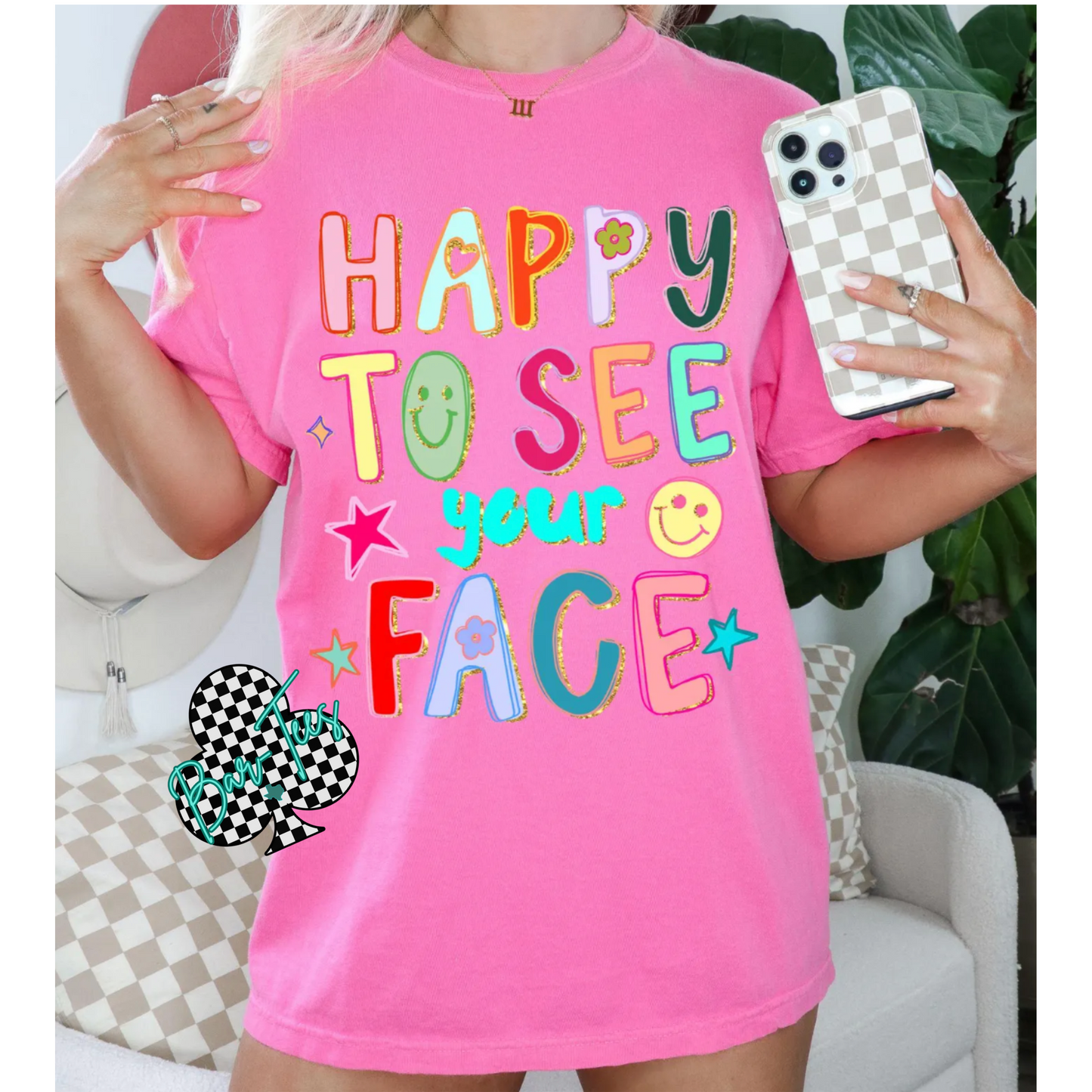Happy to see your face tee/sweatshirt