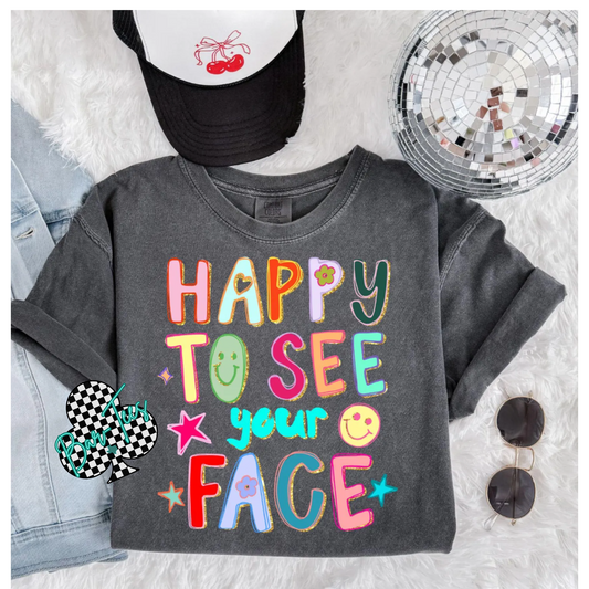 Happy to see your face tee/sweatshirt