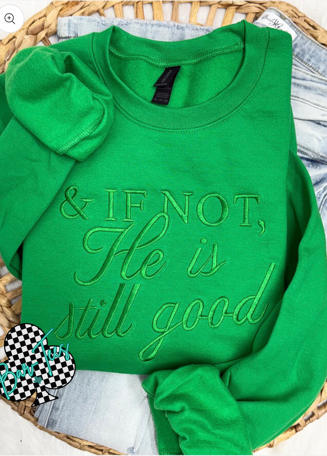& If Not He is still good Embroidered Gildan Sweatshirt