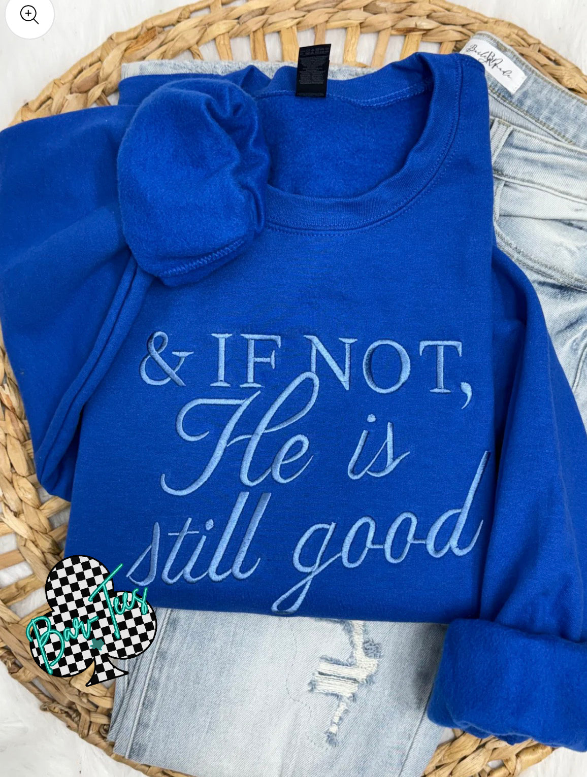 & If Not He is still good Embroidered Gildan Sweatshirt